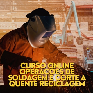 Curso Online Operações de Soldagem e Corte a Quente Reciclagem Curso a Distancia para Empresas Curso Online de Operador de Maquina